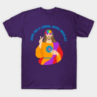 Jesus Was a Liberal Hippie Socialist T-Shirt